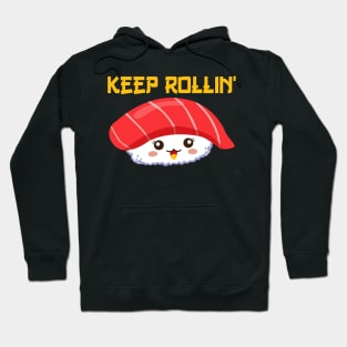 Keep rollin sushi Funny Hoodie